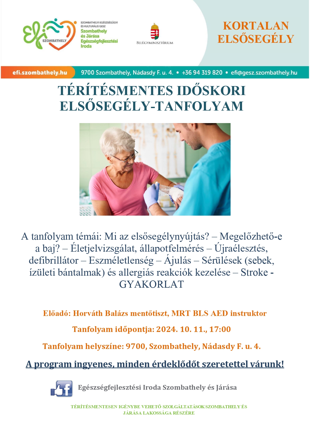 A tanfolyam témái: Mi az elsősegélynyújtás? – Megelőzhető-e a baj? – Életjelvizsgálat, állapotfelmérés – Újraélesztés,defibrillátor – Eszméletlenség – Ájulás – Sérülések (sebek, ízületi bántalmak) és allergiás reakciók kezelése – Stroke - GYAKORLAT Előadó: Horváth Balázs mentőtiszt, MRT BLS AED instruktor Tanfolyam időpontja: 2024. 10. 11., 17:00 Tanfolyam helyszíne: 9700, Szombathely, Nádasdy F. u. 4. A program ingyenes, minden érdeklődőt szeretettel várunk!